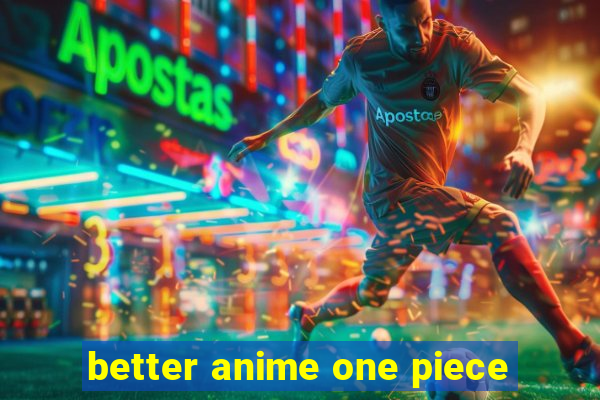 better anime one piece